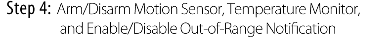 Step 4: Turn On/Off Motion Sensor, Temperature Monitoring, or Out-of-Range Notification